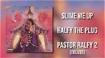 Lyrics & Translations of Slime Me up by Ralfy the Plug