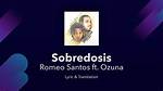 Lyrics & Translations of Sobredosis by Ozuna & Romeo Santos