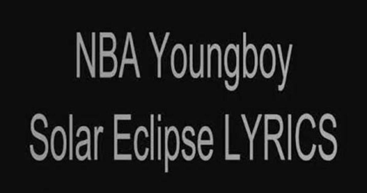 Lyrics & Translations of Solar Eclipse by Nba Youngboy