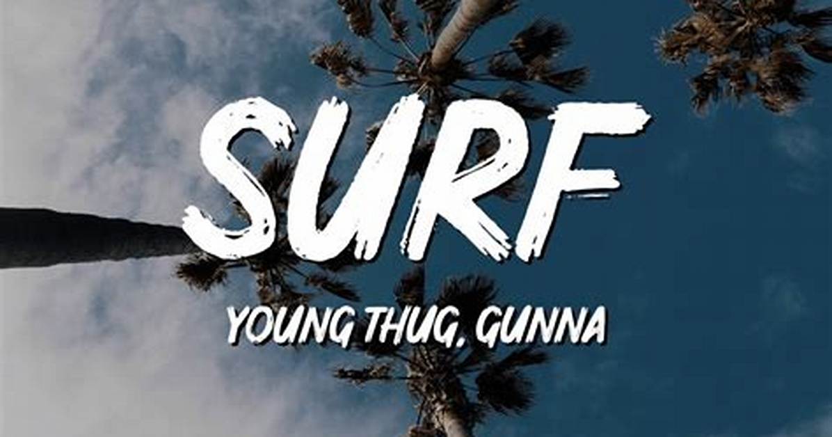 Lyrics & Translations of Surf by Young Thug & Gunna