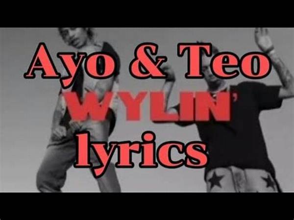 Lyrics & Translations of Wylin’ by Ayo & Teo
