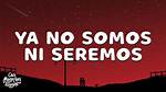 Lyrics & Translations of Ya No Somos Ni Seremos by Christian Nodal