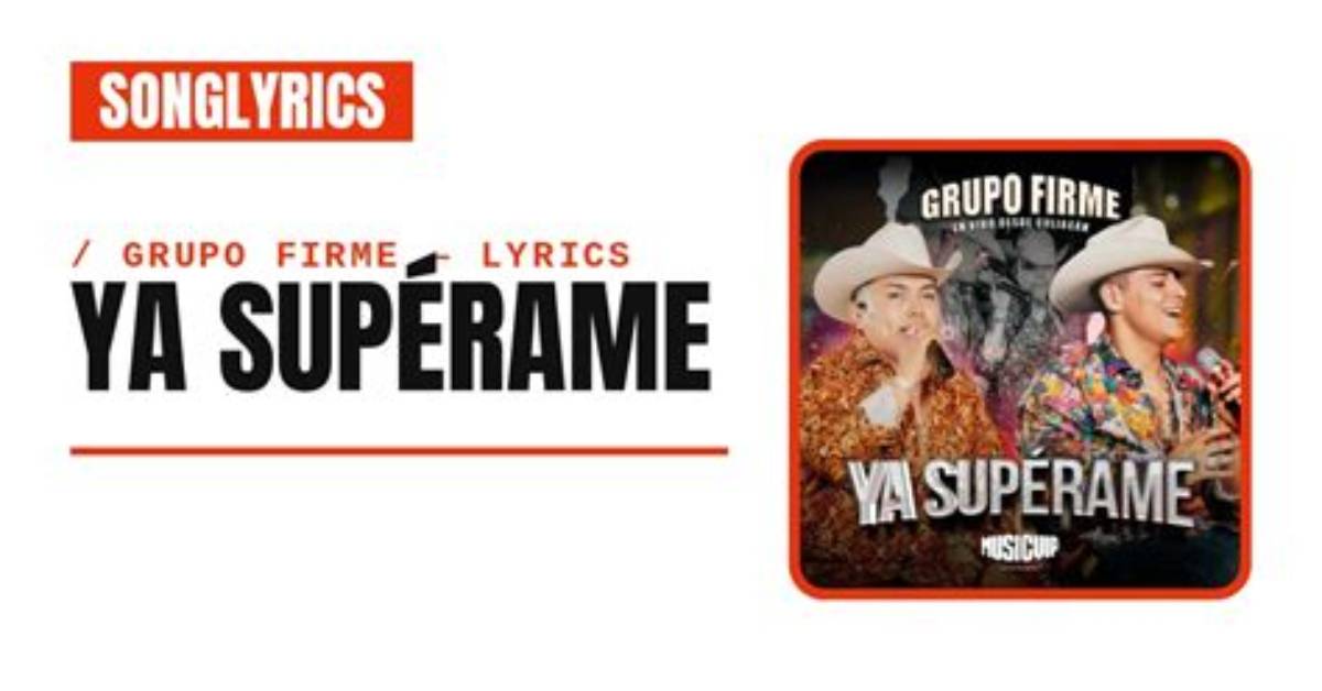 Lyrics & Translations of Ya Superame by Grupo Firme