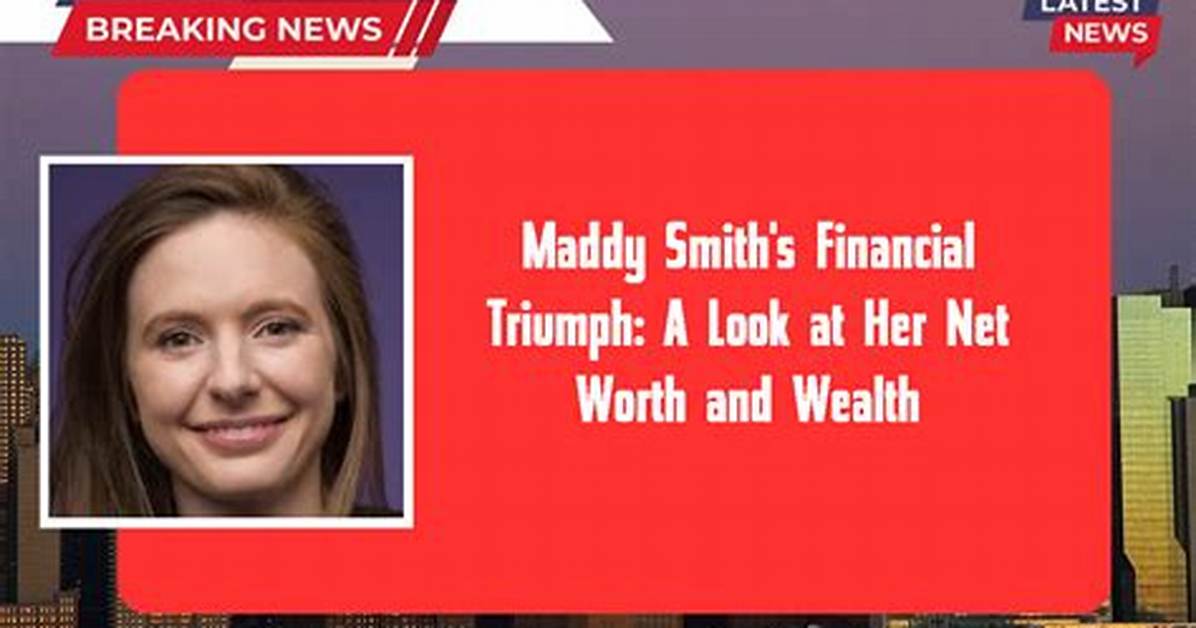 Maddy Smith Net Worth – How Much Is Maddy Smith Worth?