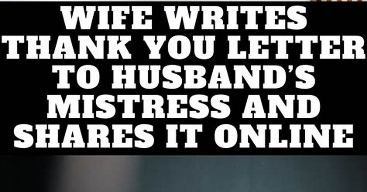 Man's Mistress Writes Letter to House Wife