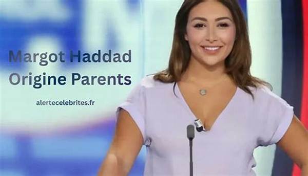 Margot Haddad Wiki | Her Parents’ Origins | Family & Origins