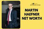 Martin Haefner Net Worth