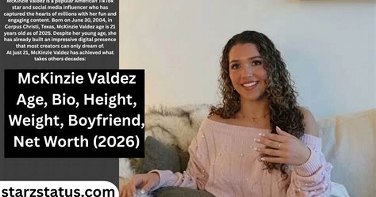 Mckinzie Valdez | Bio, Age, Net Worth, Relationship, Career