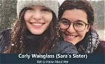 Meet Sara Waisglass’s Sister Carly Waisglass, Her Parents, and Her Estimated Net Worth