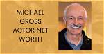 Michael Gross Net Worth – How Much Is Gross Worth?