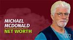 Michael Mcdonald Net Worth – How Much Is Mcdonald Worth?