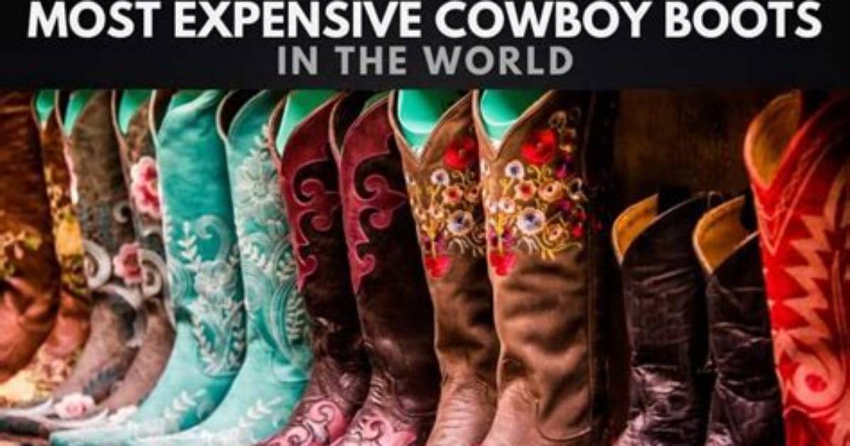 Most Expensive Cowboy Boots in 2024 – Valuable Cowboy Boots