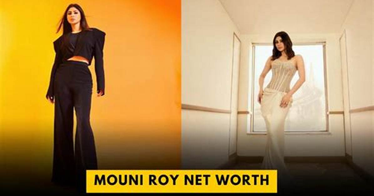 Mouni Roy Net Worth