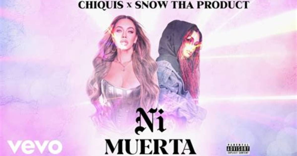 Ni Muerta by Chiquis & Snow Tha Product from Mexico
