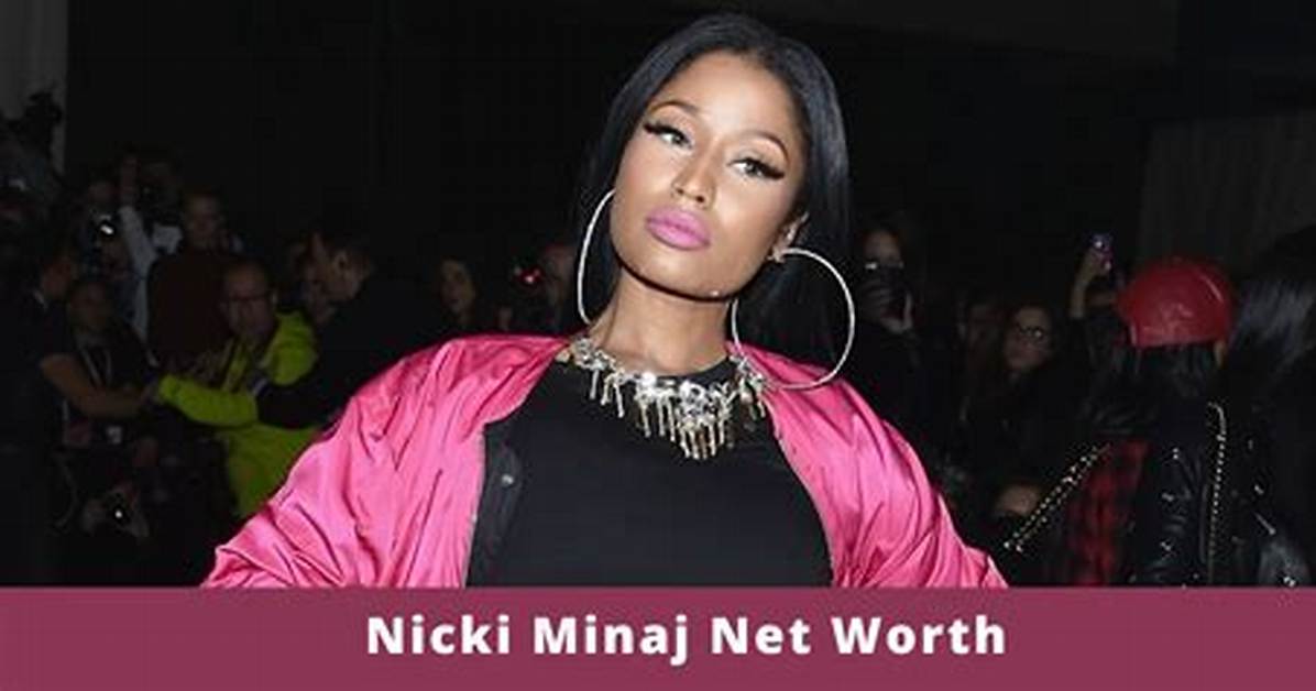 Nicki Net Worth – How Much Is Nicki Worth?