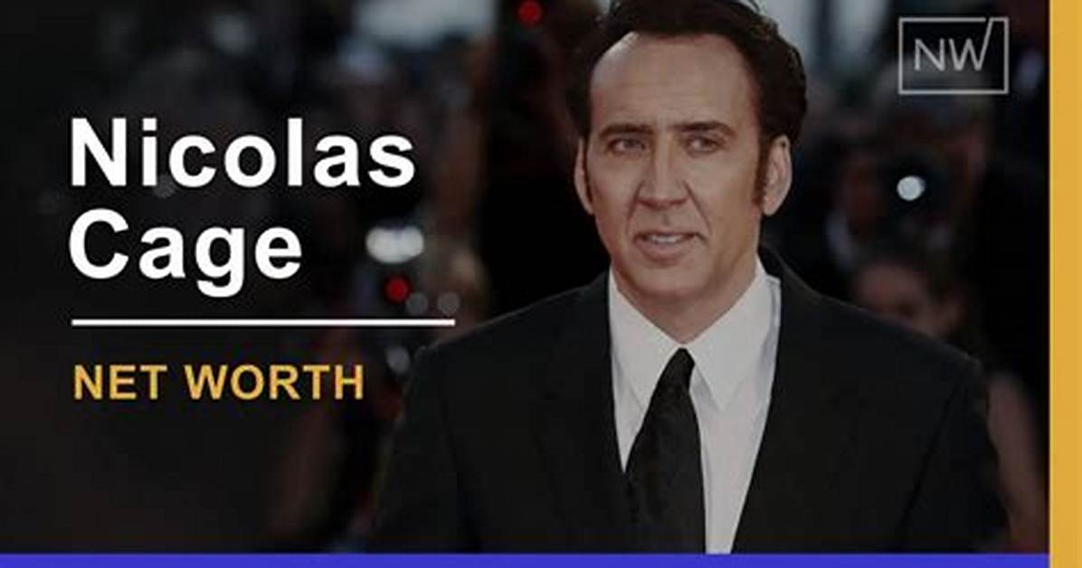 Nicolas Cage Net Worth 2024