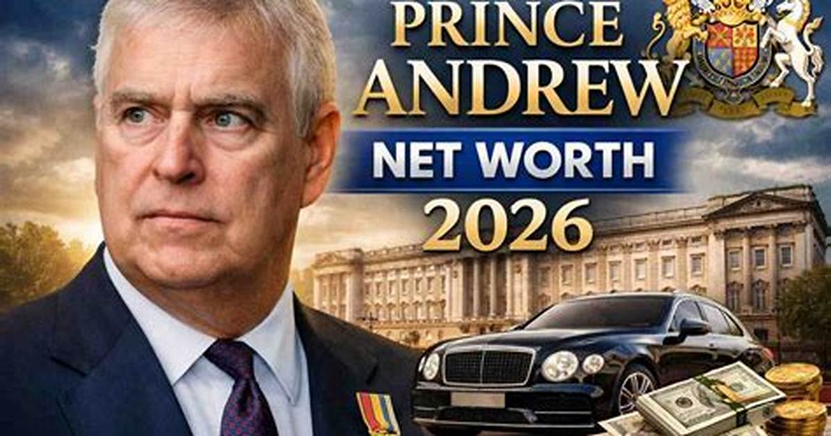 Prince Andrew Net Worth 2024