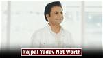 Rajpal Yadav Net Worth 2024