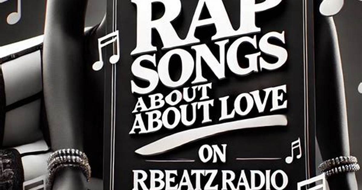 Rap Songs About Love | Popnable