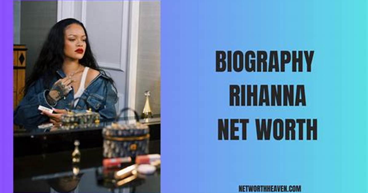 Rihanna Net Worth: Career, Investments & Vacations
