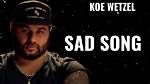 Sad Song by Koe Wetzel from Usa