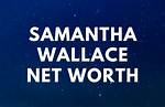 Samantha Wallace- Bio, Net Worth, Boyfriend, Height