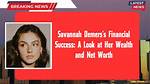 Savannah Boan Net Worth 2024