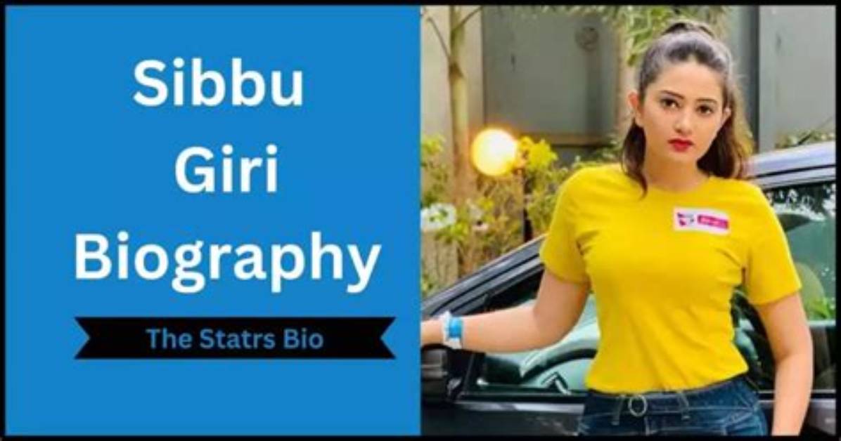 Sibbu Giri Biography, Age, Husband, Height, Net Worth, Parents