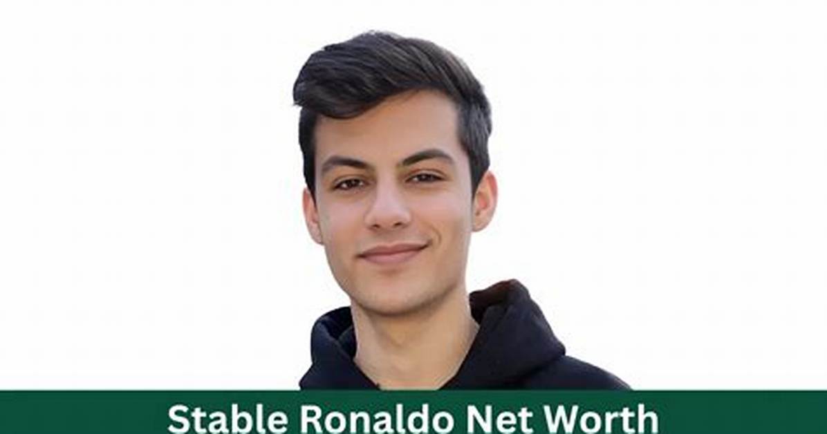 Stable Ronaldo Net Worth 2024