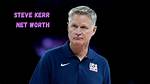Steve Kerr Net Worth – How Much Is Steve Kerr Worth?
