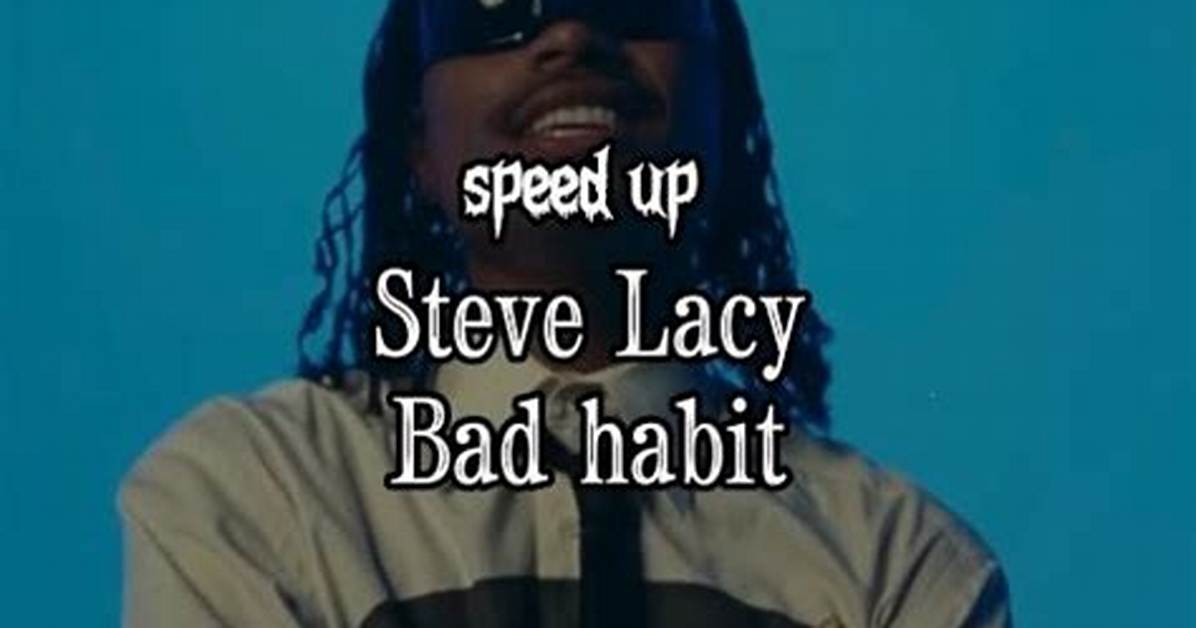 Steve Lacy – Bad Habit (Speed Up) (Mp3 Download)