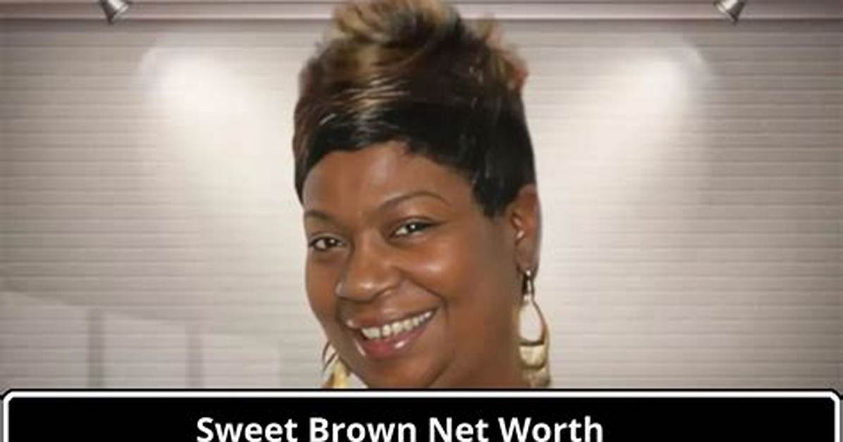 Sweet Brown Net Worth – How Much Is Sweet Brown Worth?