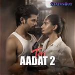 Teri Aadat 2 by Abhi Dutt from India