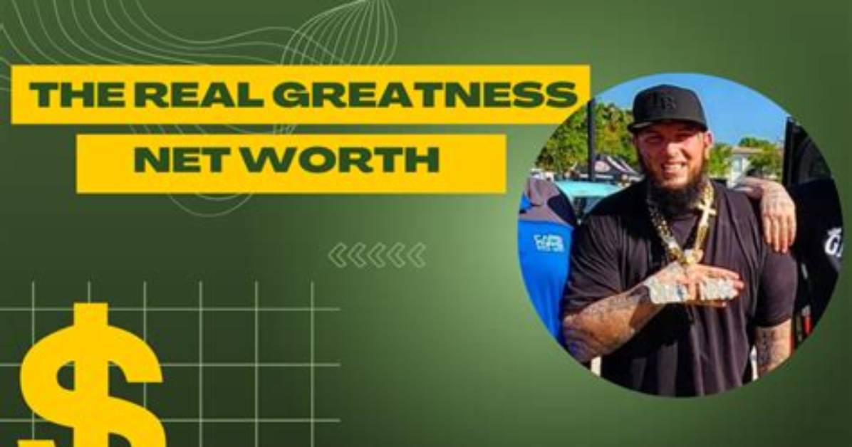 The Real Greatness Net Worth – How Much Is the Real Greatness Worth?