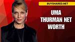 Uma Thurman Net Worth