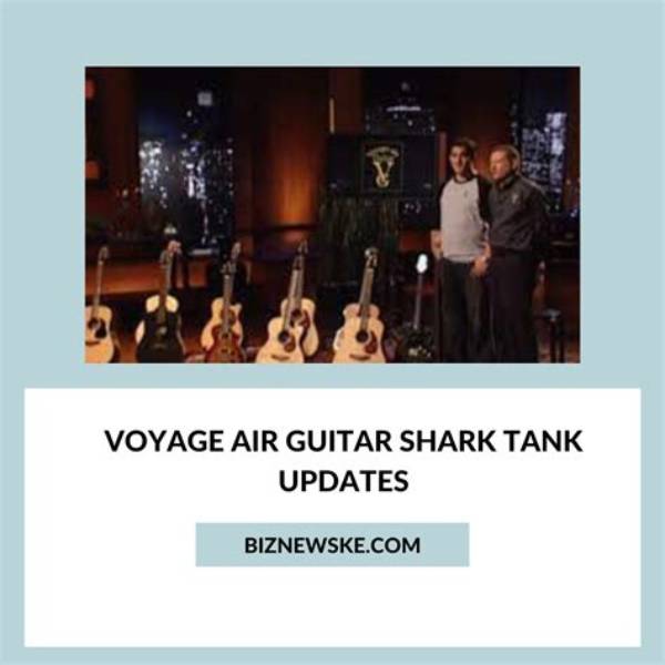 Voyage Air Guitar Shark Tank – Founder, Net Worth and Investment