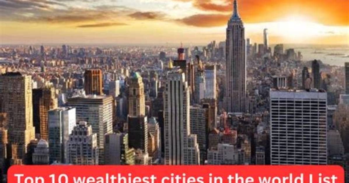 Wealthiest Cities in the World – Explore Wealthiest Cities Worldwide