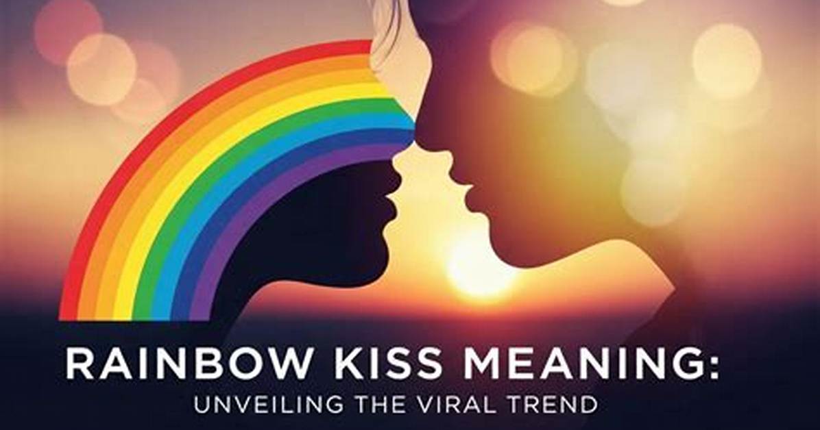 What Does a Rainbow Kiss Mean on Tiktok? Why It's Shocking