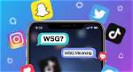 What Does "Wsg" Mean on Snapchat? New Texting Slang