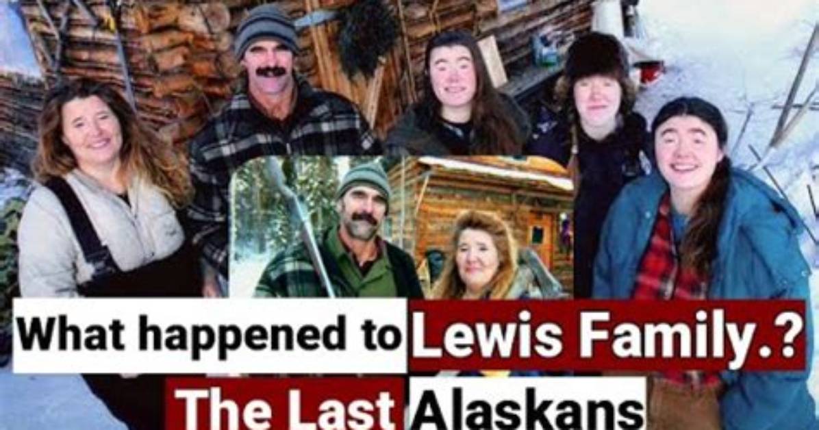 What Happened to Lewis Family on the Last Alaskans? Now?