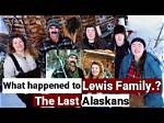 What Happened to Lewis Family on the Last Alaskans? Now?