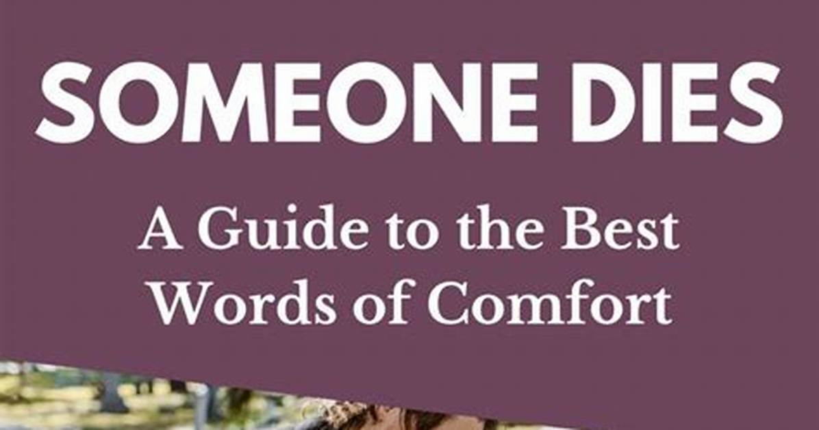 What to Say When Someone Dies: Find the Right Comforting Words