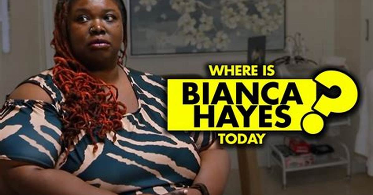 Where Is Bianca Hayes from 'My 600-Lb Life' Now? an Update