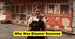 Who Was Eleanor Scoones | How Did She Die | Her Legacy and Wiki